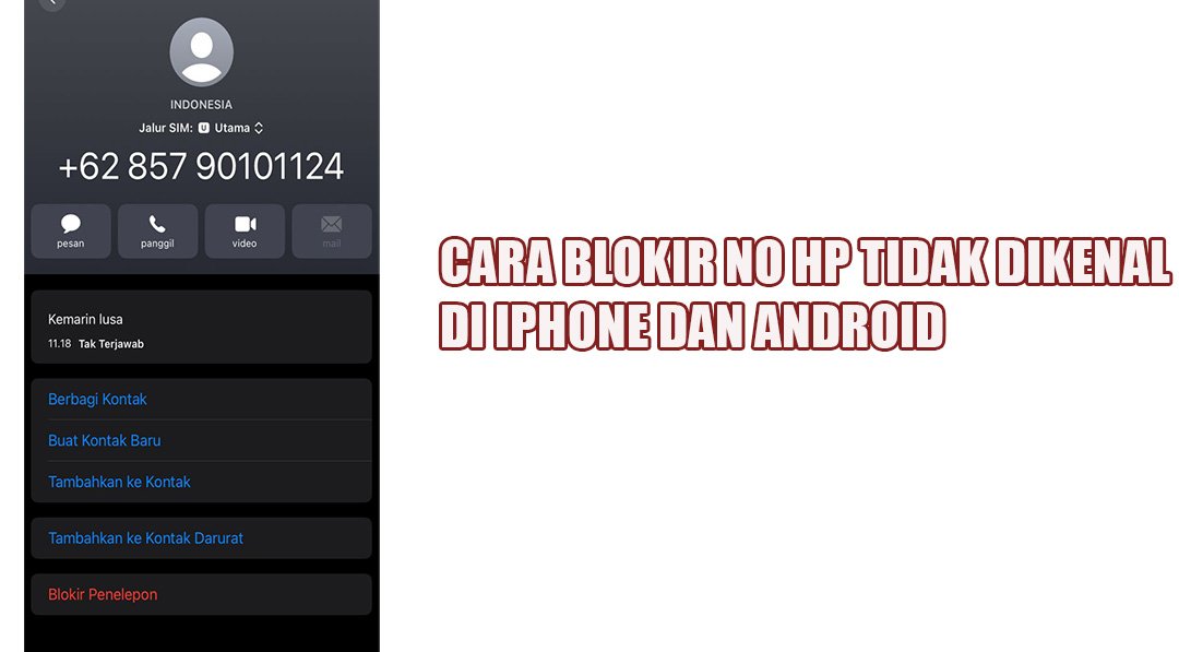 Cara Blokir Nomor Telepon Tidak Dikenal di HP Android dan Iphone