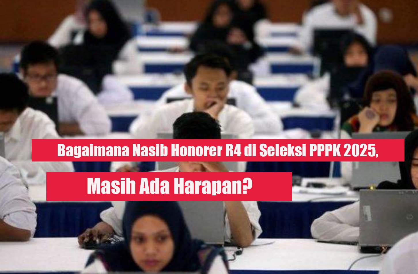 Bagaimana Nasib Honorer R4 di Seleksi PPPK 2025