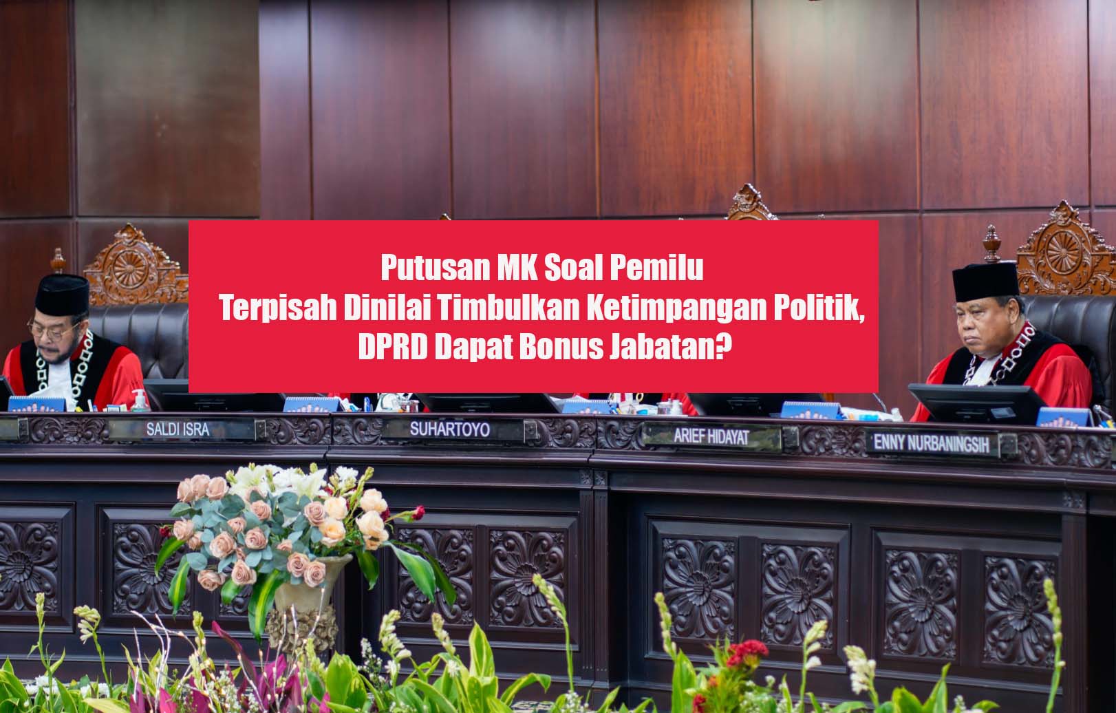 Putusan MK Soal Pemilu Terpisah Dinilai Timbulkan Ketimpangan Politik, DPRD Dapat Bonus Jabatan